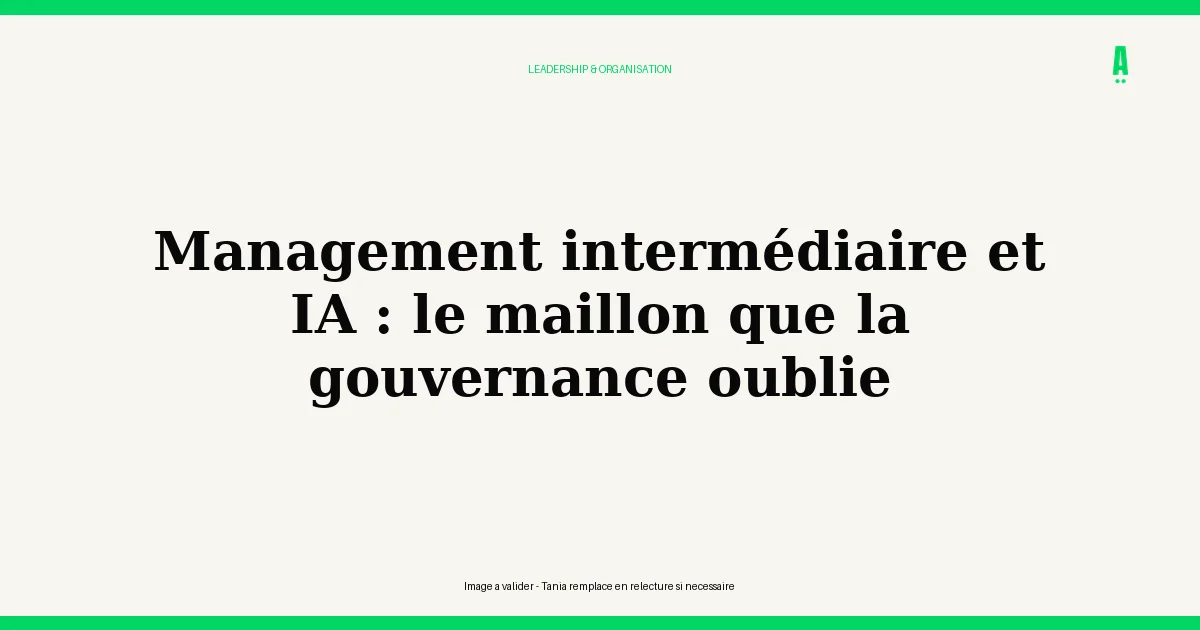 Management intermédiaire et IA : le maillon que la gouvernance oublie